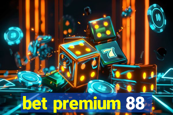 bet premium 88